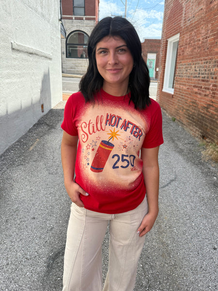 Still Hot After 250 Years Tee